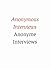 Anonymous Interviews. Anonyme Interviews