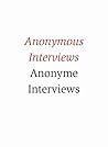 Anonymous Interviews. Anonyme Interviews