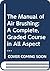 The Manual of Airbrushing: A Complete, Graded Course in All Aspects of Airbrush Use and Maintenance
