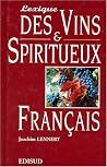 Lexique des vins et spiritueux français (French Edition) Lexique des vins et spiritueux français (French Edition)