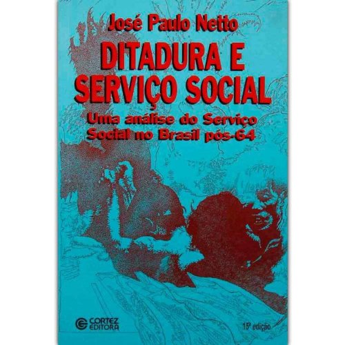 Ditadura e serviço social: Uma análise do serviço social no Brasil pós-64 (Portuguese Edition)