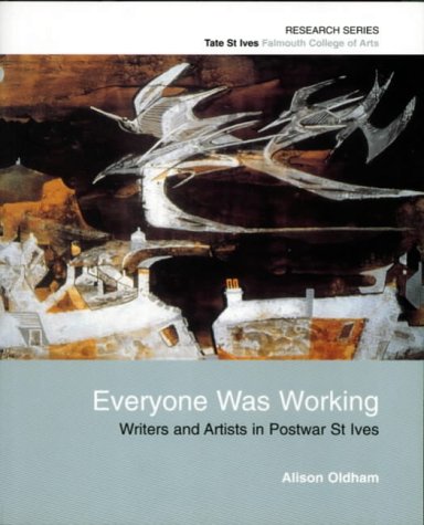 Everyone Was Working: Writers and Artists in Postwar St Ives (Paperback)