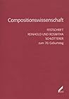Compositionswissenschaft: Festschrift Reinhold und Roswitha Schlötterer zum 70. Geburtstag