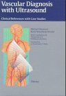 Vascular diagnosis with ultrasound: Clinical references with case studies Vascular diagnosis with ultrasound: Clinical references with case studies
