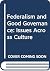 Federalism and Good Governance Issues Across Cultures