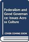 Federalism and Good Governance Issues Across Cultures Federalism and Good Governance Issues Across Cultures