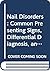 Nail Disorders: Common Presenting Signs, Differential Diagnosis, and Treatment