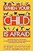 When Your Child Is Afraid