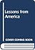 Lessons from America: An exploration;
