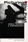 Picturing the Past: Media, History, and Photography (History of Communication)