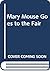 Mary Mouse Goes to the Fair