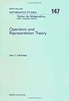 Operators and Representation Theory: Canonical Models for Algebras of Operators Arising in Quantum Mechanics (Volume 147) (North-Holland Mathematics Studies, Volume 147)
