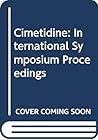 Cimetidine: Proceedings of an International Symposium on Histamine H2-Receptor Antagonists, 10th-11th November, 1977, Göttingen, Federal Republic of Germany (International congress series)