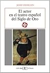 El actor en el teatro español del Siglo de Oro .