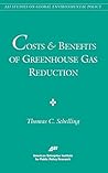 Costs and Benefits of Greenhouse Gas Reduction (AEI Studies on Global Environmental Policy) Costs and Benefits of Greenhouse Gas Reduction (AEI Studies on Global Environmental Policy)
