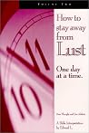 How To Stay Away From Lust One Day At a Time, Volume 2 (New Thought and Sex Addicts) How To Stay Away From Lust One Day At a Time, Volume 2 (New Thought and Sex Addicts)