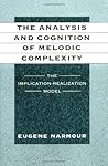 The Analysis and Cognition of Melodic Complexity: The Implication-Realization Model