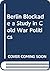 Berlin Blockade a Study in Cold War Politics by Phillips W. Davison