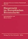 Steuerrecht im europäischen Binnenmarkt: Einfluss des EG-Rechts auf die nationalen Steuerrechtsordnungen (Veröffentlichungen der Deutschen Steuerjuristischen Gesellschaft e.V) (German Edition)
