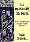 Les Technologies Des Dieux: Avons Nous Dépassé La Science Des Anciens?