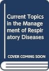 Current Topics in the Management of Respiratory Diseases