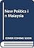 New Politics in Malaysia