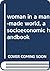 woman in a man-made world, a socioeconomic handbook