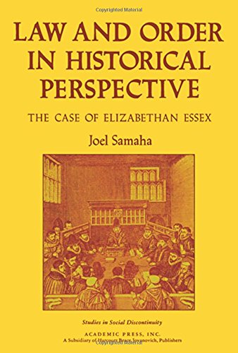 Law and Order in Historical Perspective: The Case of Elizabethan Essex (Studies in Social Discontinuity)