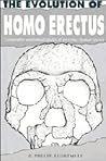 The Evolution of Homo Erectus: Comparative Anatomical Studies of an Extinct Human Species