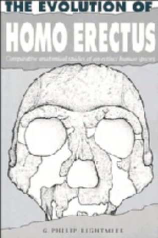 The Evolution of Homo Erectus: Comparative Anatomical Studies of an Extinct Human Species (Hardcover)