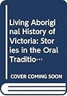 Living Aboriginal History of Victoria by Alick Jackomos