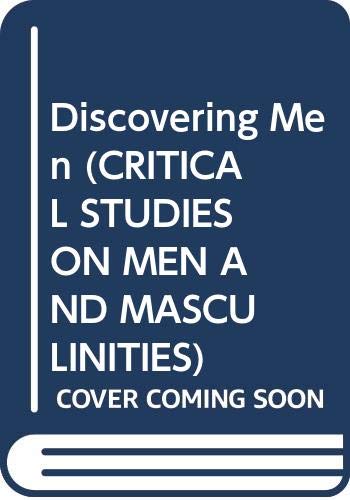 Discovering Men (CRITICAL STUDIES ON MEN AND MASCULINITIES)