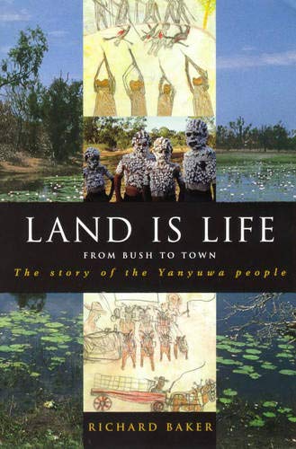 Land Is Life: From Bush to Town, the Story of the Yanyuwa People (Paperback)
