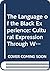 The Language of the Black Experience: Cultural Expression Through Word and Sound in the Caribbean and Black Britain