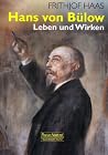 Hans von Bülow. Leben und Wirken. Hans von Bülow. Leben und Wirken.