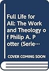 Full Life for All: The Work and Theology of Philip A. Potter