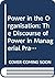 Power in the Organisation: The Discourse of Power in Managerial Praxis