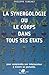 La Synergologie, Ou, Le Corps Dans Tous Ses États: Pour Comprendre Son Interlocuteur À Travers Sa Gestuelle