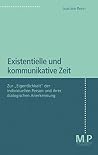 Existentielle und kommunikative Zeit: Zur "Eigentlichkeit" der individuellen Person und ihrer dialogischen Anerkennung (German Edition) Existentielle und kommunikative Zeit: Zur "Eigentlichkeit" der individuellen Person und ihrer dialogischen Anerkennung (German Edition)