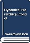 Dynamical hierarchical control Dynamical hierarchical control