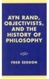 Ayn Rand, Objectivists, and the History of Philosophy Ayn Rand, Objectivists, and the History of Philosophy