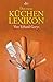 Das neue Küchenlexikon: Von Aachener Printen bis Zwischenrippenstück