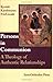 Persons in Communion: A Theology of Authentic Relationships