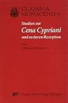 Studien zu Cena Cypriani und zu deren Rezeption (Classica Monacensia) (German Edition)