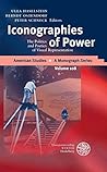 Iconographies of Power: The Politics and Poetics of Visual Representation (American Studies - A Monograph)