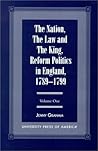 The Nation, The Law and the King: Reform Politics in England, 1789-1799 -- Volumes I and II The Nation, The Law and the King: Reform Politics in England, 1789-1799 -- Volumes I and II