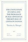 The Unification of China and the Problem of Public Opinion in the Republic of China in Taiwan (Volume 32) (Essays in Public Policy)