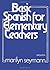 Basic Spanish for Elementary Teachers by Marilyn R. Seymann