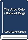 The Arco Color Book of Dogs