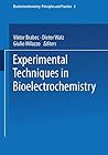Experimental Techniques in Bioelectrochemistry (Bioelectrochemistry: Principles and Practice)